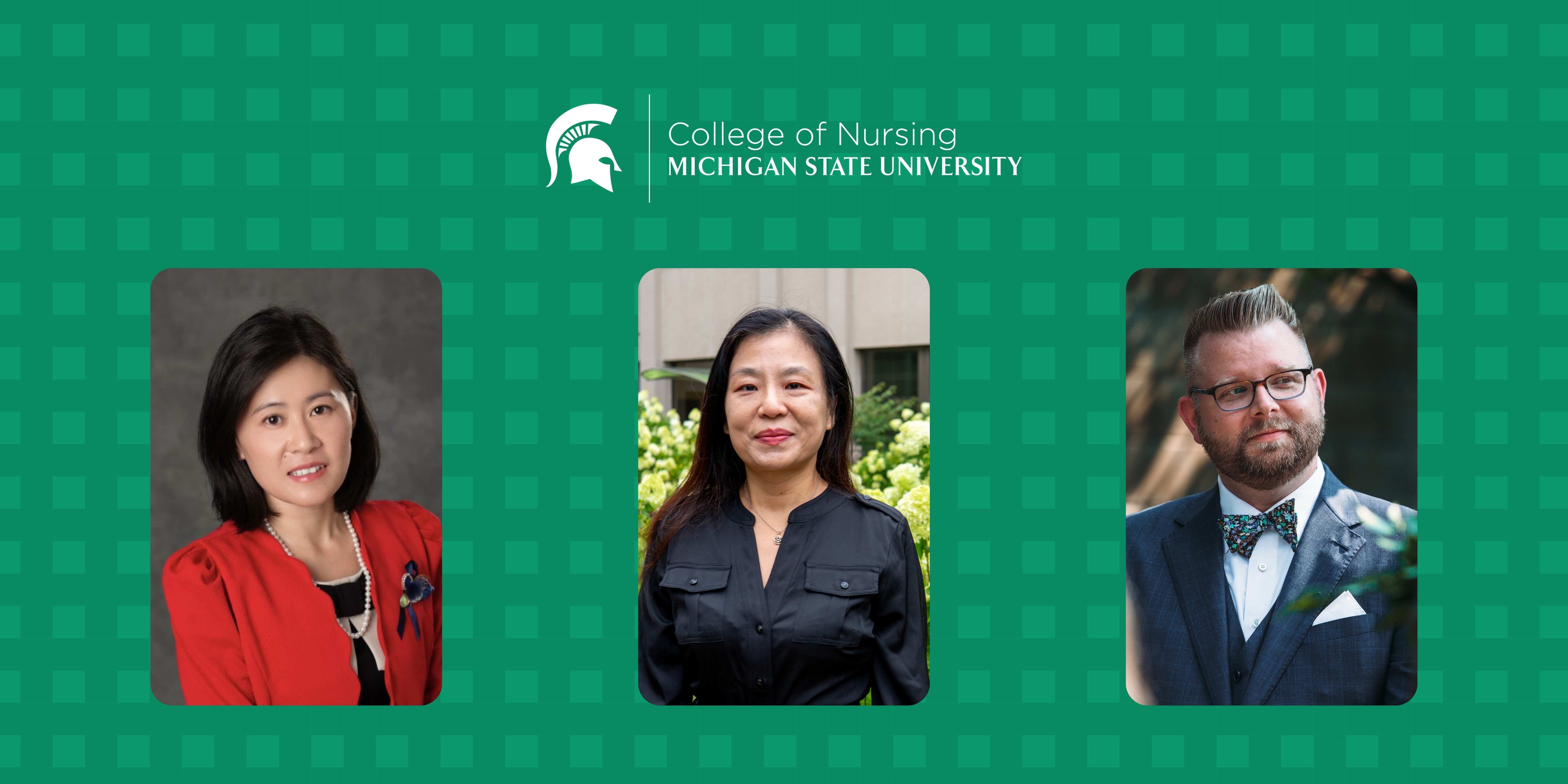 A graphic showcasing three faculty members from the Michigan State University College of Nursing. The background is green with a square pattern and features the MSU Spartan helmet logo along with the text 